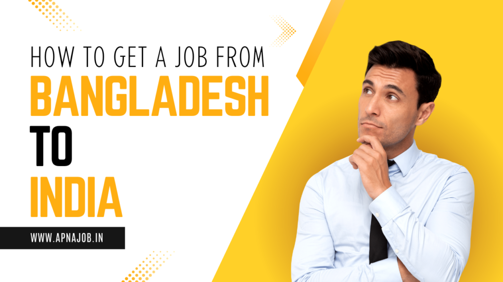 How to Secure a Job in India from Bangladesh